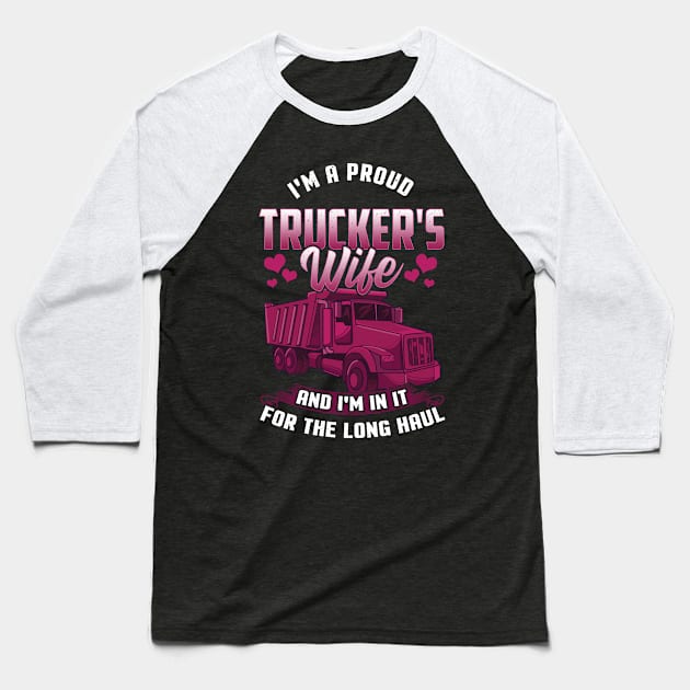 Trucker Wife In it For The Long Haul Funny Truck Driver Gift T-Shirt Baseball T-Shirt by Dr_Squirrel